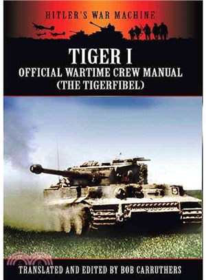Tiger I Official Wartime Crew Manual ─ The Tigerfibel