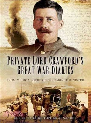 Private Lord Crawford Great War Diaries ─ From Medical Orderly to Cabinet Minister