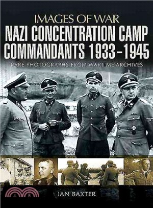 Nazi Concentration Camp Commandants, 1933-1945