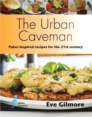 The Urban Caveman：Paleo-inspired Recipes for the 21 Century