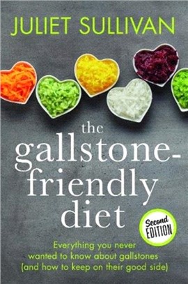 The Gallstone-friendly Diet - Second Edition：Everything you never wanted to know about gallstones (and how to keep on their good side)