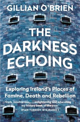 The Darkness Echoing：Exploring Ireland's Places of Famine, Death and Rebellion