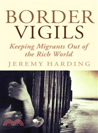 Border Vigils ─ Keeping Migrants Out of the Rich World