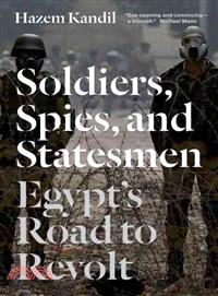 Soldiers, Spies, and Statesmen ─ Egypt's Road to Revolt