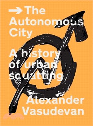 The Autonomous City ─ A History of Urban Squatting