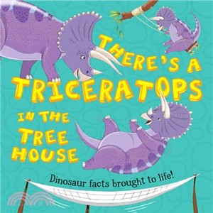 What If A Dinosaur: There's a Triceratops in the Tree House