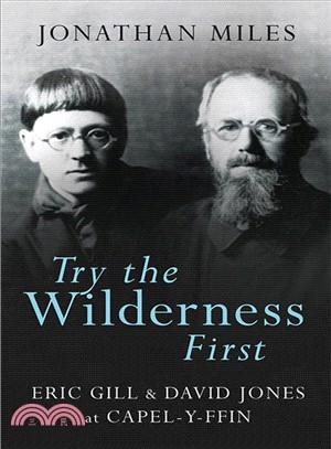 Try the Wilderness First ― Eric Gill & David Jones at Capel-y-ffin