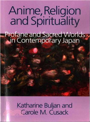Anime, Religion and Spirituality ─ Profane and Sacred Worlds in Contemporary Japan