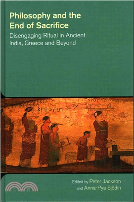 Philosophy and the End of Sacrifice ─ Disengaging Ritual in Ancient India, Greece and Beyond