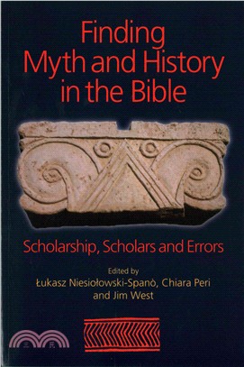 Finding Myth and History in the Bible ─ Scholarship, Scholars and Errors: Errors in Honor of Giovanni Garbini