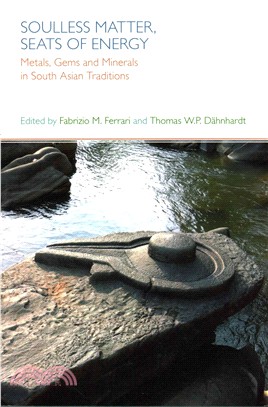 Soulless Matter, Seats of Energy ─ Metals, Gems and Minerals in South Asian Traditions