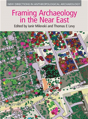 Framing Archaeology in the Near East ─ The Application of Social Theory to Fieldwork