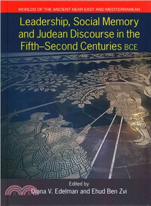 Leadership, Social Memory and Judean Discourse in the Fifth-second Centuries Bce