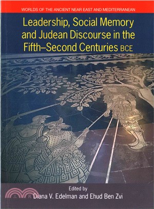 Leadership, Social Memory and Judean Discourse in the Fifth-Second Centuries BCE