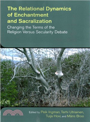 The Relational Dynamics of Enchantment and Sacralization ─ Changing the Terms of the Religion Versus Secularity Debate