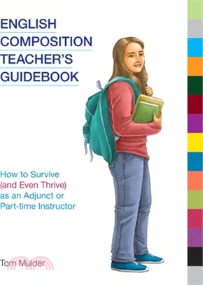 English Composition Teacher's Guidebook ― How to Survive and Even Thrive As an Adjunct or Part-time Instructor