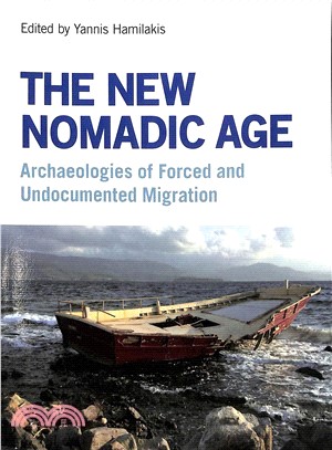 The New Nomadic Age ― Archaeologies of Forced and Undocumented Migration