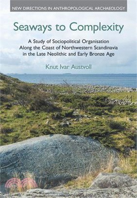 Seaways to Complexity ― A Study of Sociopolitical Organisation Along the Coast of Northwestern Scandinavia in the Late Neolithic and Early Bronze Age