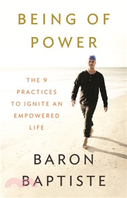 Being of Power：The 9 Practices to Ignite an Empowered Life