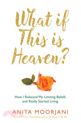 What If This Is Heaven?：How Our Cultural Myths Prevent Us from Experiencing Heaven on Earth