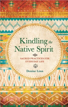 Kindling the Native Spirit：Sacred Practices for Everyday Life