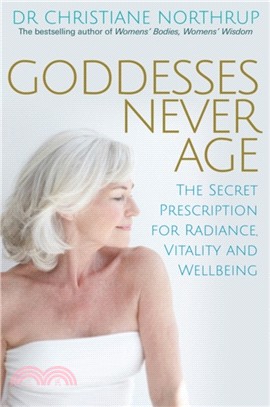 Goddesses Never Age：The Secret Prescription for Radiance, Vitality and Wellbeing