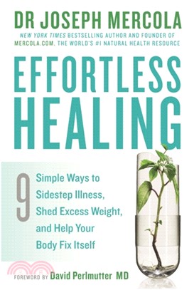 Effortless Healing：9 Simple Ways to Sidestep Illness, Shed Excess Weight and Help Your Body Fix Itself
