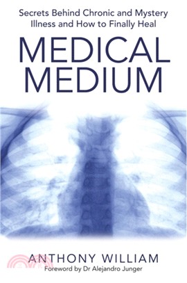 Medical Medium：Secrets Behind Chronic and Mystery Illness and How to Finally Heal