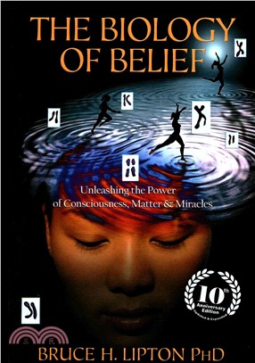 The Biology of Belief：Unleashing the Power of Consciousness, Matter & Miracles