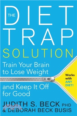 The Diet Trap Solution：Train Your Brain to Lose Weight and Keep It Off for Good