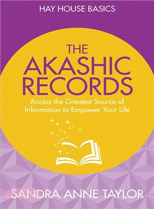 The Akashic Records :Unlock the Infinite Power, Wisdom and Energy of the Universe /