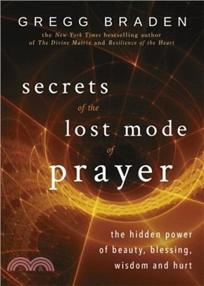 Secrets of the Lost Mode of Prayer：The Hidden Power of Beauty, Blessing, Wisdom, and Hurt