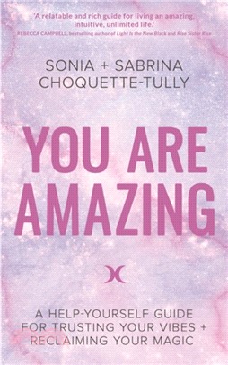 You Are Amazing：A Help-Yourself Guide for Trusting Your Vibes + Reclaiming Your Magic