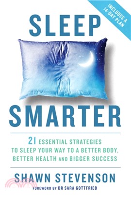 Sleep Smarter：21 Essential Strategies to Sleep Your Way to a Better Body, Better Health, and Bigger Success