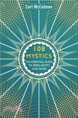 108 Mystics：The Essential Guide to Seers, Saints and Sages