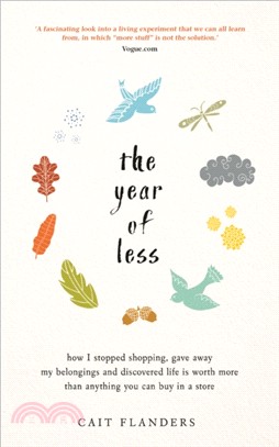 The Year of Less：How I Stopped Shopping, Gave Away My Belongings and Discovered Life Is Worth More Than Anything You Can Buy in a Store