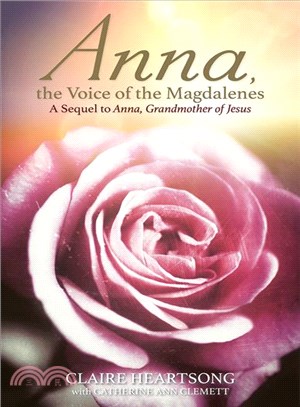 Anna, the Voice of the Magdalenes ─ A Sequel to Anna, Grandmother of Jesus