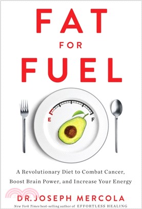 Fat for Fuel：A Revolutionary Diet to Combat Cancer, Boost Brain Power, and Increase Your Energy