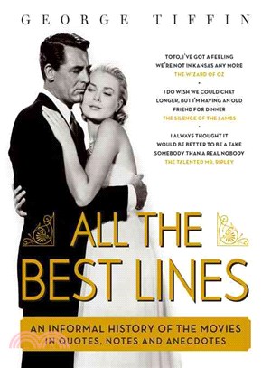 All the Best Lines ― An Informal History of the Movies in Quotes, Notes and Anecdotes