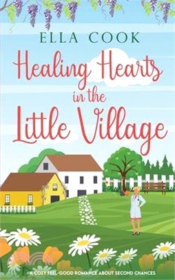 Healing Hearts in the Little Village: A brand new utterly heart-warming romance about second chances