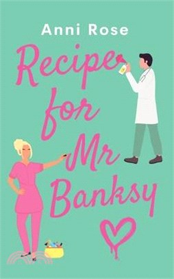 Recipe For Mr Banksy: A brand new gorgeously uplifting romance full of heart and laughter