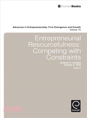 Entrepreneurial Resourcefulness ─ Competing With Constraints