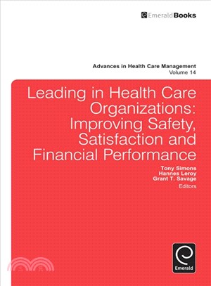 Leading in Health Care Organizations ― Improving Safety, Satisfaction, and Financial Performance