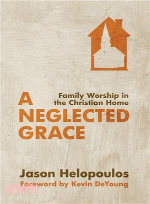 A Neglected Grace ─ Family Worship in the Christian Home