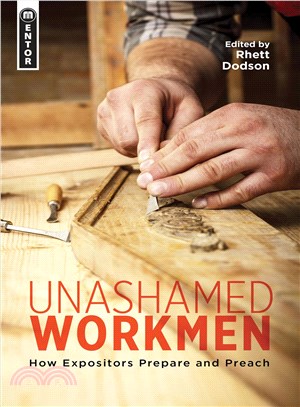 Unashamed Workmen ― How Expositors Prepare and Preach