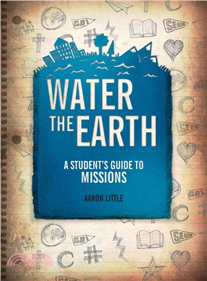 Water the Earth ─ A Student's Guide to Missions