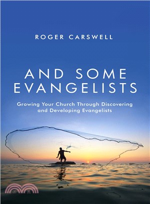 And Some Evangelists ─ Growing Your Church Through Discovering and Developing Evangelists