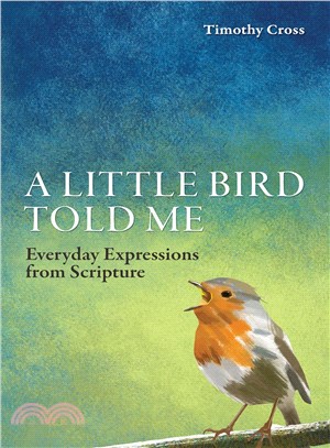 A Little Bird Told Me ─ Everyday Expressions from Scripture