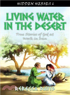Living Water in the Desert ─ True Stories of God at Work in Iran