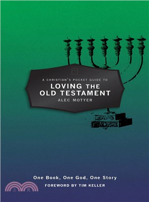 A Christian's Pocket Guide to Loving the Old Testament ― One Book, One God, One Story